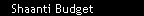Shaanti Budget